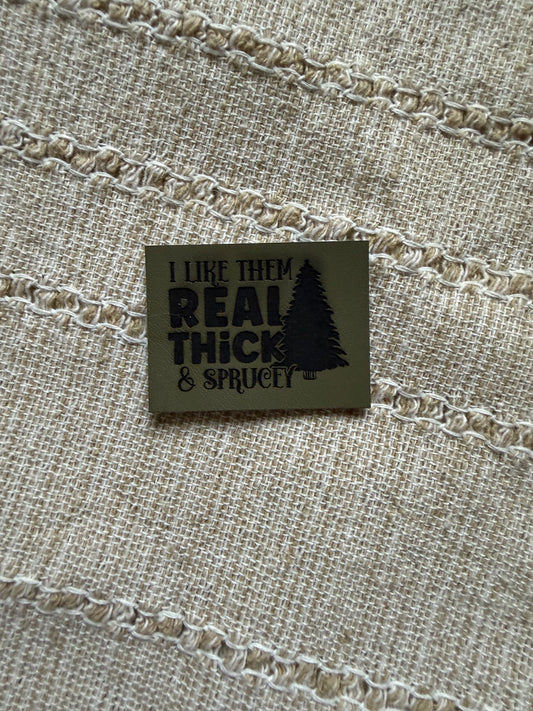 Thick and Sprucey