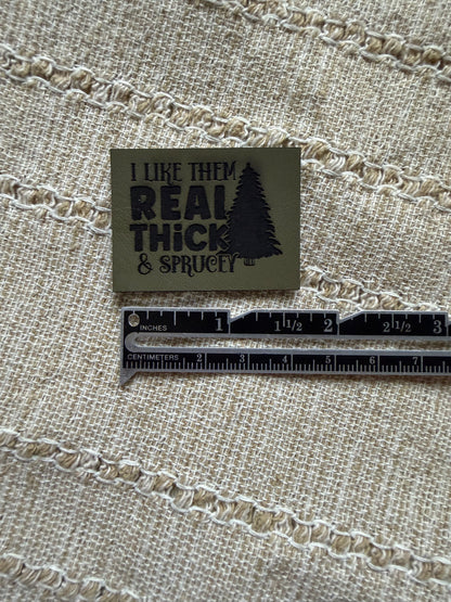 Thick and Sprucey